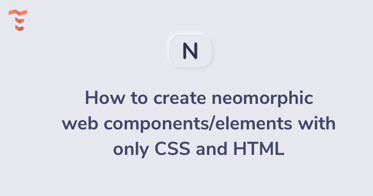 How to create Neumorphic web components with only CSS and HTML